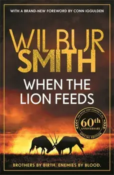When the Lion Feeds. The book that started it all, Paperback/Wilbur Smith