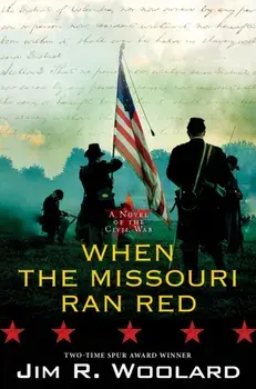 When the Missouri Ran Red. A Novel of the Civil War, Hardback/Jim R. Woolard