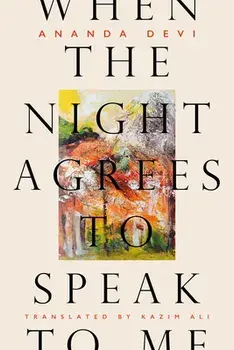 When the Night Agrees to Speak to Me, Paperback/Ananda Devi