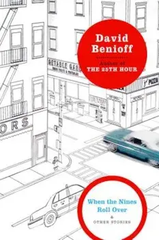 When the Nines Roll Over: And Other Stories, Paperback/David Benioff