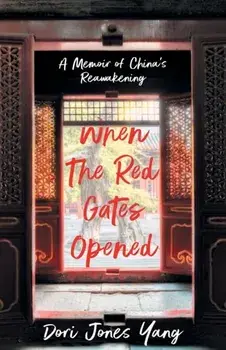 When The Red Gates Opened. A Memoir of China's Reawakening, Paperback/Dori Jones Yang