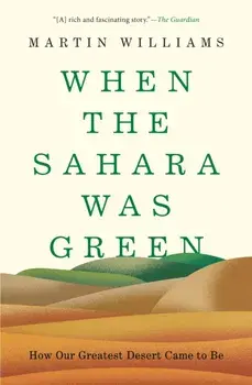 When the Sahara Was Green. How Our Greatest Desert Came to Be, Paperback/Martin Williams