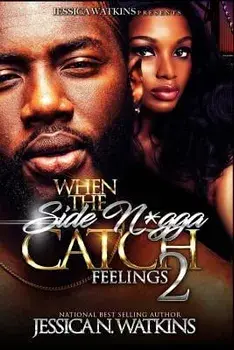 When the Side N*gga Catch Feelings 2: The Finale, Paperback/Jessica N. Watkins