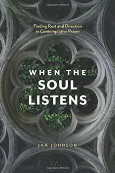 When the Soul Listens: Finding Rest and Direction in Contemplative Prayer, Paperback/Jan Johnson