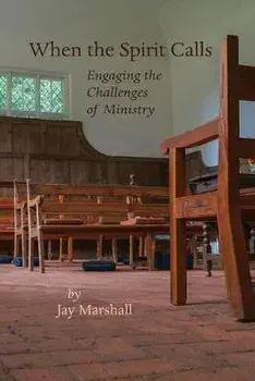 When the Spirit Calls: Engaging the Challenges of Ministry, Paperback/Jay W. Marshall