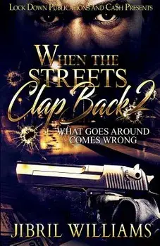 When the Streets Clap Back 2: What Goes Around Comes Wrong, Paperback/Jibril Williams