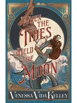 When the Tides Held the Moon, Hardback/Venessa Vida Kelley