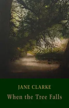 When the Tree Falls, Paperback/Jane Clarke