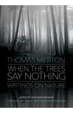 When the Trees Say Nothing - Thomas Merton