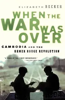 When the War Was Over: Cambodia and the Khmer Rouge Revolution, Revised Edition, Paperback/Elizabeth Becker