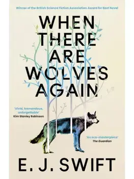 When There Are Wolves Again, Paperback/E.J. Swift