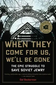 When They Come for Us, We'll Be Gone: The Epic Struggle to Save Soviet Jewry, Paperback/Gal Beckerman