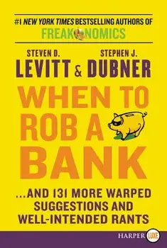 When to Rob a Bank LP, Paperback/Steven D. Levitt
