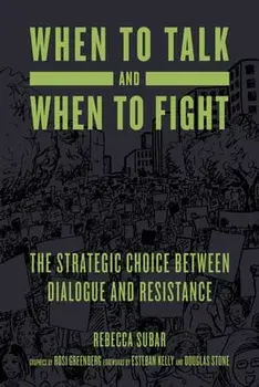 When to Talk and When to Fight: The Strategic Choice Between Dialogue and Resistance, Paperback/Rebecca Subar
