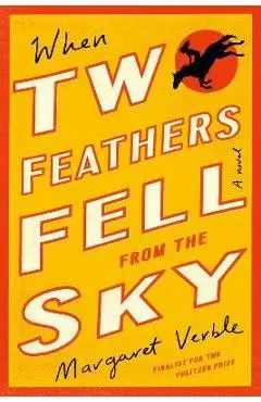 When Two Feathers Fell from the Sky - Margaret Verble