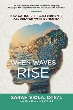 When Waves Rise: Navigating Difficult Moments Associated with Dementia, Paperback/Naomi Evans