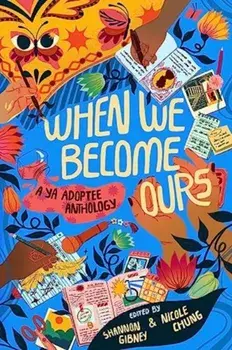 When We Become Ours. A YA Adoptee Anthology, Hardback/Susan Devan Harness