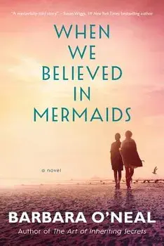 When We Believed in Mermaids, Paperback/Barbara O'Neal
