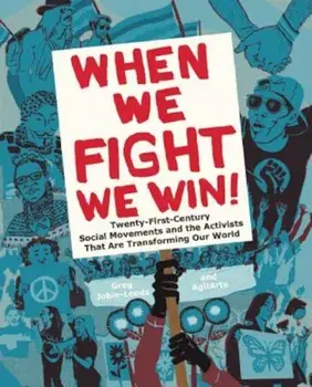 When We Fight, We Win: Twenty-First-Century Social Movements and the Activists That Are Transforming Our World, Paperback/Greg Jobin-Leeds