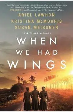 When We Had Wings: A Story of the Angels of Bataan - Ariel Lawhon