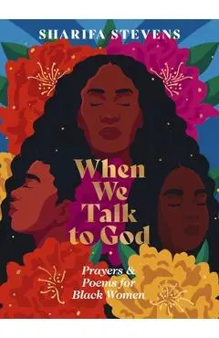 When We Talk to God: Prayers and Poems for Black Women - Sharifa Stevens