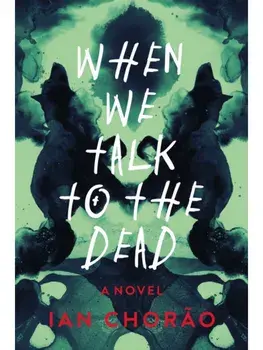 When We Talk to the Dead. A Novel, Paperback/Ian Chorao