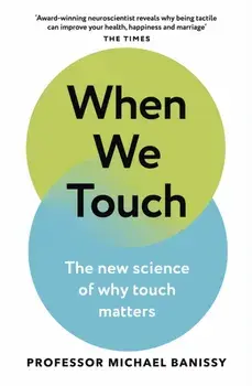 When We Touch. The new science of why touch matters, Paperback/Professor Michael Banissy
