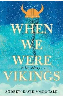 When We Were Vikings - Andrew David MacDonald
