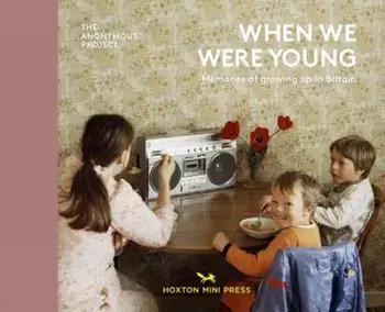 When We Were Young: Memories of Growing Up in Britain, Hardcover/***