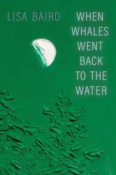 When Whales Went Back to the Water, Paperback/Lisa Baird