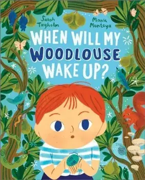 When Will My Woodlouse Wake Up?, Hardback/Sarah Tagholm