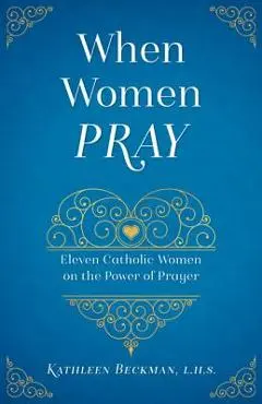 When Women Pray - Kathleen Beckman