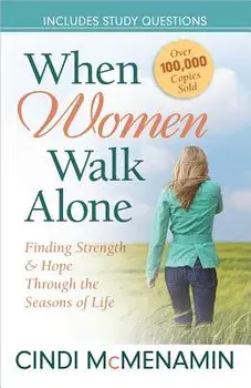 When Women Walk Alone: Finding Strength and Hope Through the Seasons of Life, Paperback/Cindi McMenamin