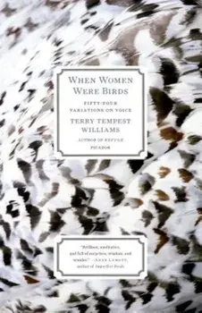 When Women Were Birds: Fifty-Four Variations on Voice, Paperback/Terry Tempest Williams
