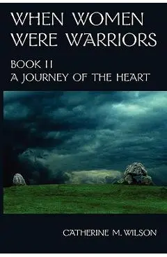 When Women Were Warriors Book II - Catherine M. Wilson