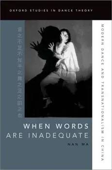 When Words Are Inadequate. Modern Dance and Transnationalism in China, Paperback/***