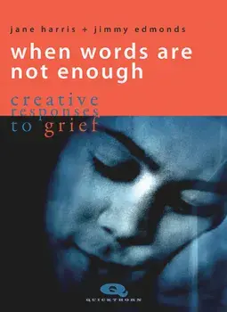 When Words are not Enough. Creative Responses to Grief, Paperback/Jane Harris
