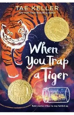 When You Trap a Tiger: (Winner of the 2021 Newbery Medal) - Tae Keller