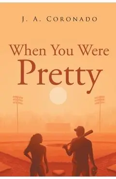 When You Were Pretty - J. A. Coronado