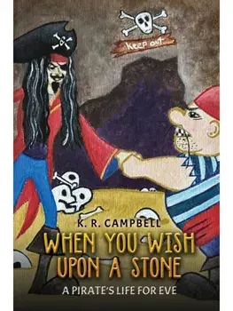 When You Wish Upon a Stone: A Pirate's Life for Eve, Paperback/K. R. Campbell