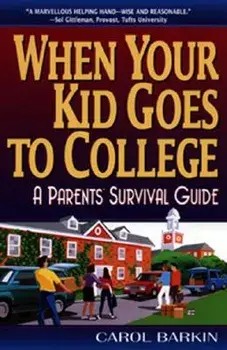 When Your Kid Goes to College:: A Parents' Survival Guide, Paperback/Carol Barkin