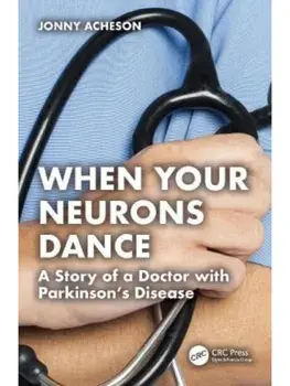 When Your Neurons Dance. A Story of a Doctor with Parkinson’s Disease, Paperback/Jonny Acheson