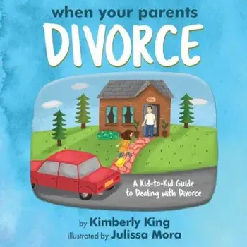 When Your Parents Divorce: A Kid-To-Kid Guide to Dealing with Divorce, Paperback/Kimberly King