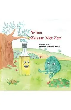 When Za'atar Met Zeit - Shaima Farouki