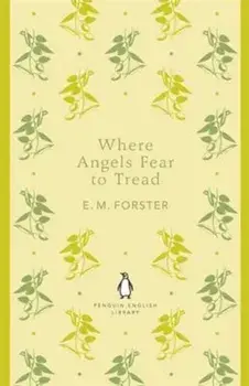 Where Angels Fear to Tread, Paperback/E. M. Forster