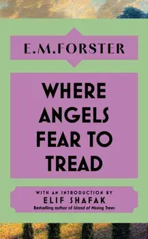 Where Angels Fear to Tread. With an introduction by Elif Shafak, bestselling author of The Island of Missing Trees, Hardback/E M Forster