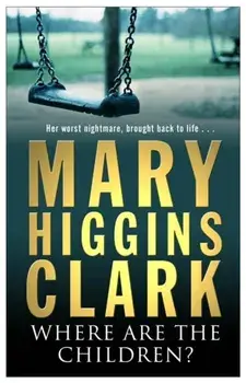 Where Are The Children?. Re-issue, Paperback/Mary Higgins Clark