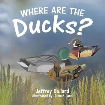 Where Are the Ducks?, Paperback/Jeffrey Bullard