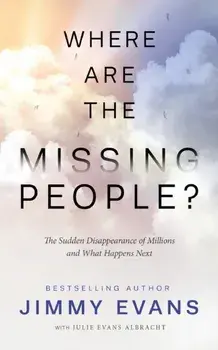 Where Are the Missing People?: The Sudden Disappearance of Millions and What Happens Next, Paperback/Jimmy Evans