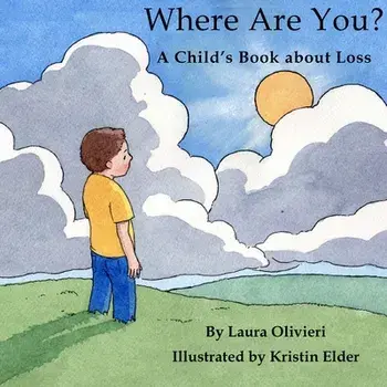Where Are You: A Child's Book About Loss, Paperback/Laura Olivieri